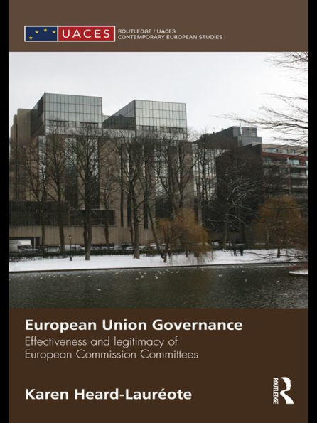 European Union Governance: Effectiveness and Legitimacy in European Commission Committees