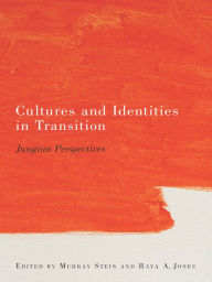 Title: Cultures and Identities in Transition: Jungian Perspectives, Author: Murray Stein