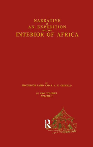 Narrative of an Expedition into the Interior of Africa: By the River Niger in the Steam Vessels Quorra and Alburkah in 1832/33/34