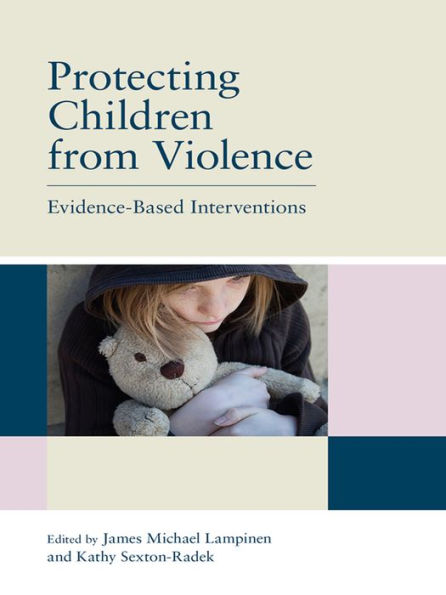 Protecting Children from Violence: Evidence-Based Interventions