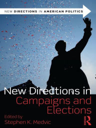 Title: New Directions in Campaigns and Elections, Author: Stephen K. Medvic