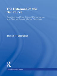 Title: The Extremes of the Bell Curve: Excellent and Poor School Performance and Risk for Severe Mental Disorders, Author: James H. MacCabe