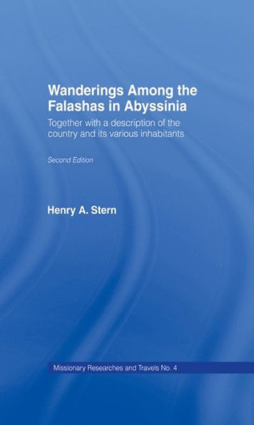 Wanderings Among the Falashas in Abyssinia: Together with Descriptions of the Country and its Various Inhabitants