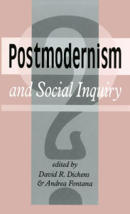 Title: Postmodernism And Social Inquiry, Author: David R. Dickens