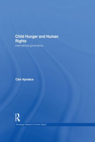 Title: Child Hunger and Human Rights: International Governance, Author: Clair Apodaca