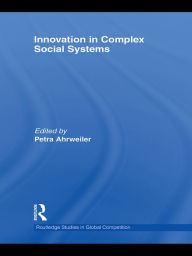 Title: Innovation in Complex Social Systems, Author: Petra Ahrweiler
