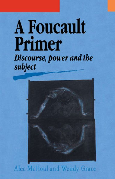 A Foucault Primer: Discourse, Power And The Subject