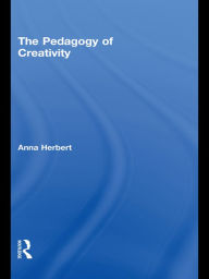 Title: The Pedagogy of Creativity, Author: Anna Herbert