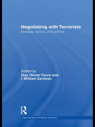 Title: Negotiating with Terrorists: Strategy, Tactics, and Politics, Author: Guy Olivier Faure