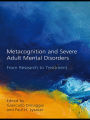 Metacognition and Severe Adult Mental Disorders: From Research to Treatment