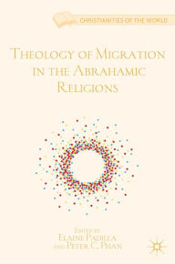 Title: Theology of Migration in the Abrahamic Religions, Author: E. Padilla