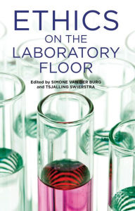 Title: Ethics on the Laboratory Floor, Author: Simone van der Burg