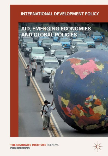 International Development Policy: Aid, Emerging Economies and Global Policies