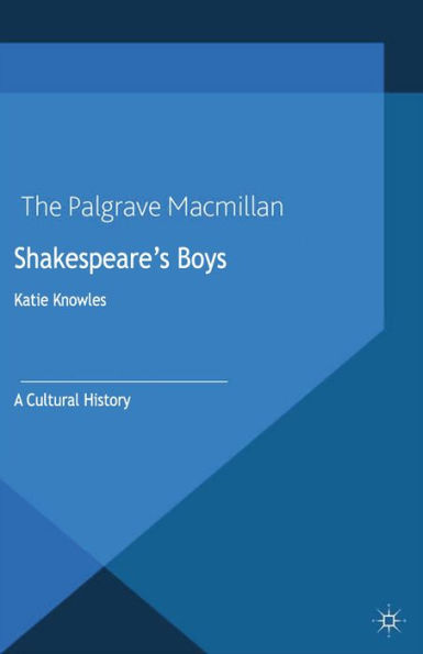 Shakespeare's Boys: A Cultural History