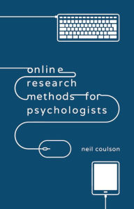 Title: Online Research Methods for Psychologists, Author: Neil Coulson