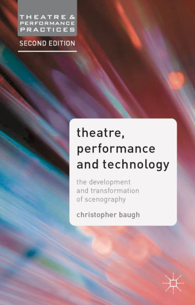 Theatre, Performance and Technology: The Development Transformation of Scenography