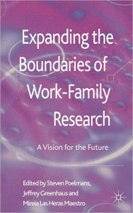 Title: Expanding the Boundaries of Work-Family Research: A Vision for the Future, Author: Michael Alan Wood