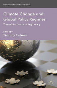 Title: Climate Change and Global Policy Regimes: Towards Institutional Legitimacy, Author: Timothy Cadman