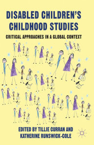 Title: Disabled Children's Childhood Studies: Critical Approaches in a Global Context, Author: T. Curran