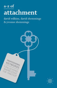 Title: A-Z of Attachment, Author: David Wilkins