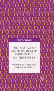 Title: The Politics of Women's Health Care in the United States, Author: M. Palley