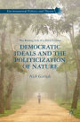Democratic Ideals and the Politicization of Nature: The Roving Life of a Feral Citizen