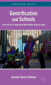 Title: Gentrification and Schools: The Process of Integration When Whites Reverse Flight, Author: J. Stillman