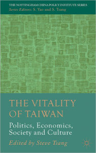 Title: The Vitality of Taiwan: Politics, Economics, Society and Culture, Author: S. Tsang
