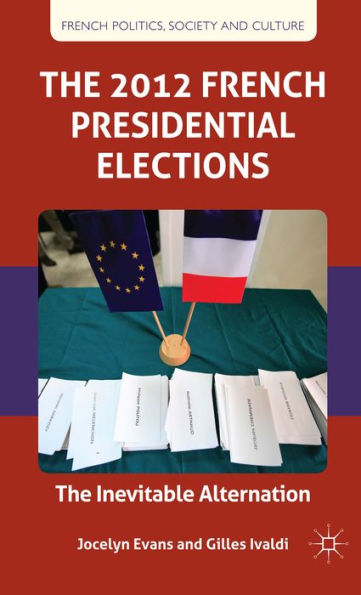 The 2012 French Presidential Elections: The Inevitable Alternation