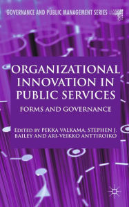 Title: Organizational Innovation in Public Services: Forms and Governance, Author: P. Valkama