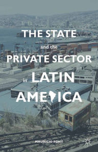 Title: The State and the Private Sector in Latin America: The Shift to Partnership, Author: M. Font