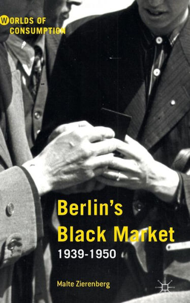 Berlin's Black Market: 1939-1950