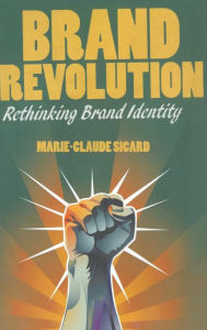 Title: Brand Revolution: Rethinking Brand Identity, Author: M. Sicard