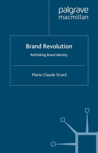 Title: Brand Revolution: Rethinking Brand Identity, Author: M. Sicard