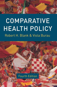 Title: Comparative Health Policy / Edition 4, Author: Robert Blank