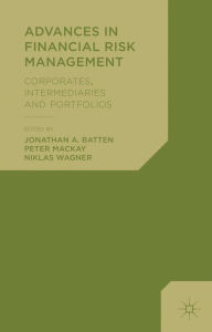 Title: Advances in Financial Risk Management: Corporates, Intermediaries and Portfolios, Author: Jonathan A. Batten