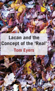 Title: Lacan and the Concept of the 'Real', Author: T. Eyers