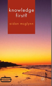 Title: Knowledge First?, Author: Aidan McGlynn