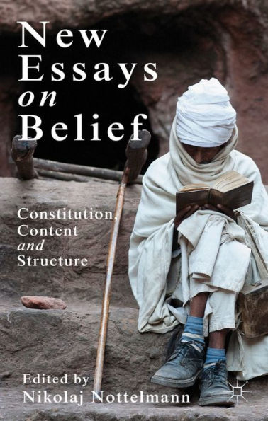 New Essays on Belief: Constitution, Content and Structure