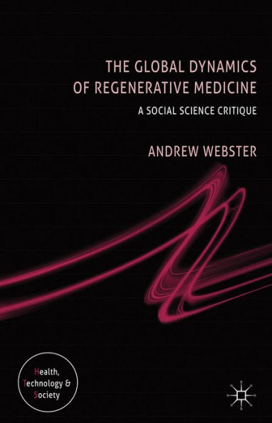 The Global Dynamics of Regenerative Medicine: A Social Science Critique