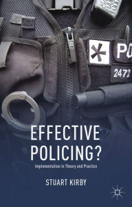 Title: Effective Policing?: Implementation in Theory and Practice, Author: S. Kirby