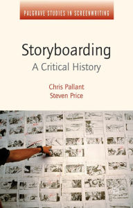 Title: Storyboarding: A Critical History, Author: Steven Price