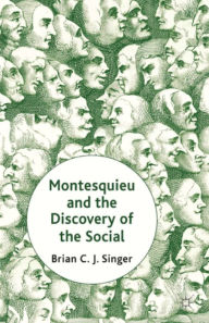 Title: Montesquieu and the Discovery of the Social, Author: Brian Singer