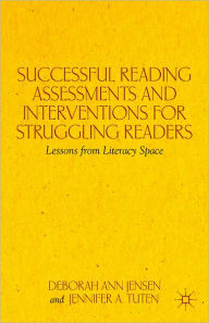 Title: Successful Reading Assessments and Interventions for Struggling Readers: Lessons from Literacy Space, Author: D. Jensen