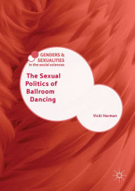 Title: The Sexual Politics of Ballroom Dancing, Author: Vicki Harman