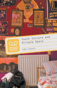 Title: Youth Culture and Private Space, Author: S. Lincoln