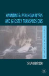 Alternative view 1 of Hauntings: Psychoanalysis and Ghostly Transmissions