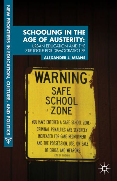 Schooling the Age of Austerity: Urban Education and Struggle for Democratic Life