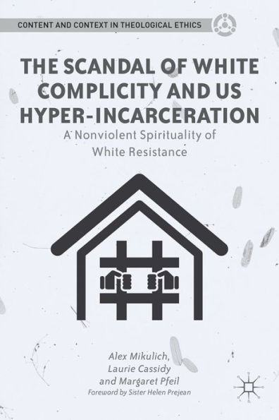 The Scandal of White Complicity in US Hyper-incarceration: A Nonviolent Spirituality of White Resistance