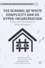 The Scandal of White Complicity in US Hyper-incarceration: A Nonviolent Spirituality of White Resistance